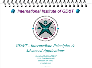 Precision GD&T “Fundamental Principles to Advanced Applications & Analysis”